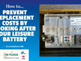 How to prevent replacement costs by looking after your leisure battery